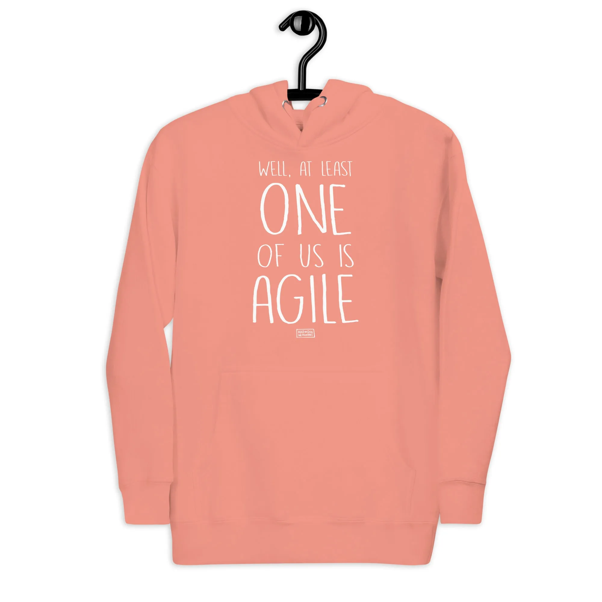 unisex hoodie: one of us is agile