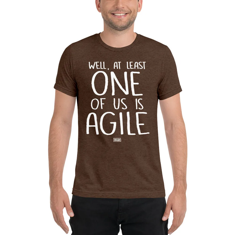 unisex tri-blend t-shirt: one of us is agile