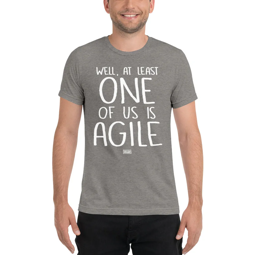 unisex tri-blend t-shirt: one of us is agile